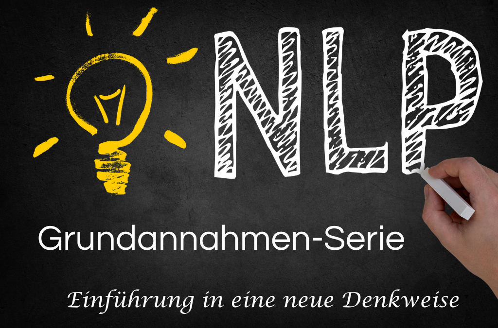 Die Magie der NLP-Grundannahmen-Serie: Einführung in eine neue Denkweise