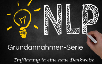 Die Magie der NLP-Grundannahmen-Serie: Einführung in eine neue Denkweise