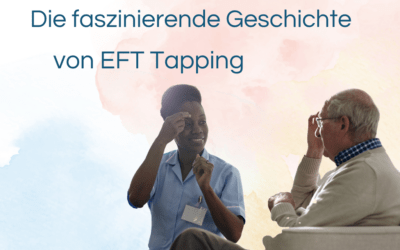 Die faszinierende Geschichte von EFT Tapping