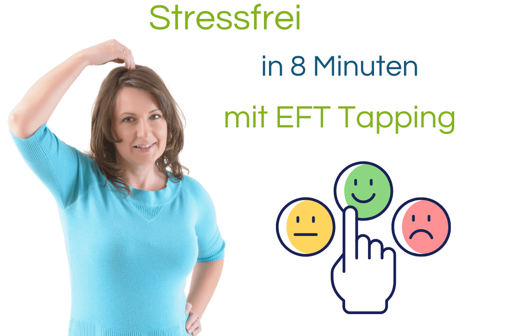 Stressfrei in 8 Minuten mit EFT-Tapping