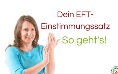 Dein EFT-Einstimmungssatz: So geht’s!