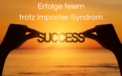 Erfolge feiern trotz Imposter-Syndrom
