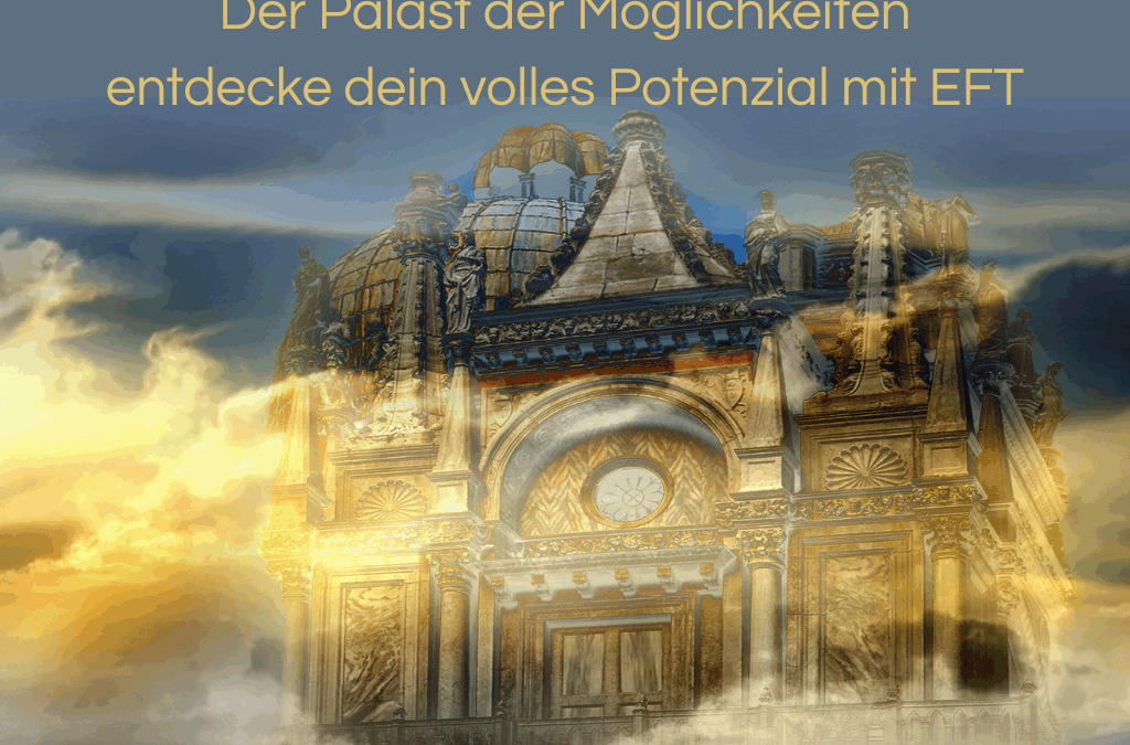 Serie: Palast der Möglichkeiten mit Emotional Freedom Techniques